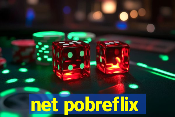 net pobreflix